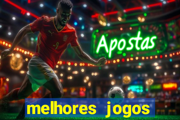 melhores jogos estrela bet